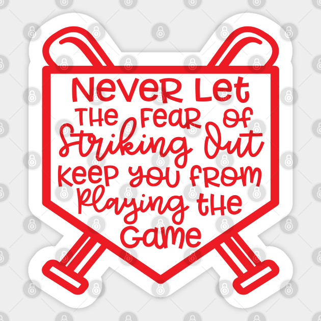 Never Let The Fear Of Striking Out Keep You From Playing The Game Baseball Softball Sticker by GlimmerDesigns